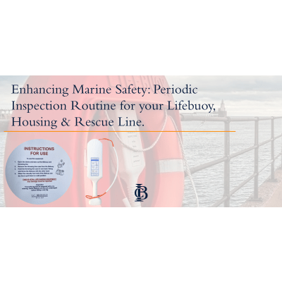 Enhancing Safety: Periodic Inspection Routine for your Lifebuoy Housing & Rescue Line