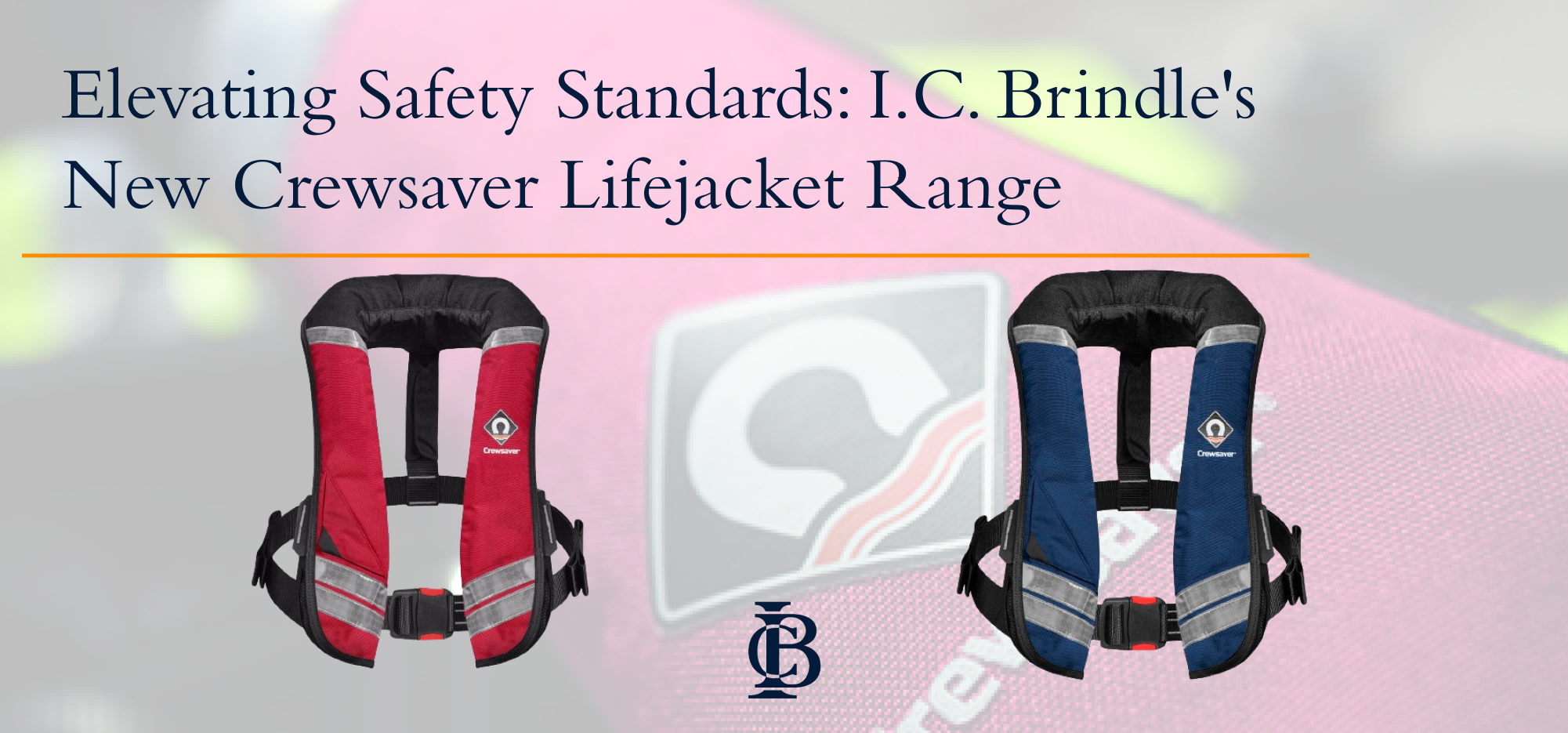 Elevating Safety Standards: I.C. Brindle's New Crewsaver Lifejacket Range